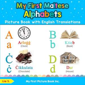 My First Maltese Alphabets Picture Book with English Translations de Lia S