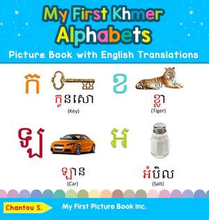 My First Khmer Alphabets Picture Book with English Translations de Chantou S.