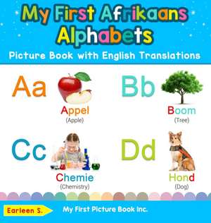 My First Afrikaans Alphabets Picture Book with English Translations de Earleen S.