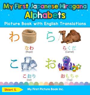 My First Japanese Hiragana Alphabets Picture Book with English Translations de Shiori S.