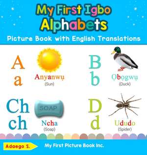 My First Igbo Alphabets Picture Book with English Translations de Adaego S.