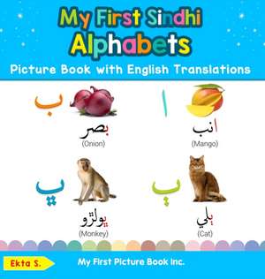 My First Sindhi Alphabets Picture Book with English Translations de Ekta S.