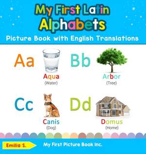 My First Latin Alphabets Picture Book with English Translations de Emilia S.