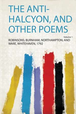 The Anti-Halcyon, and Other Poems