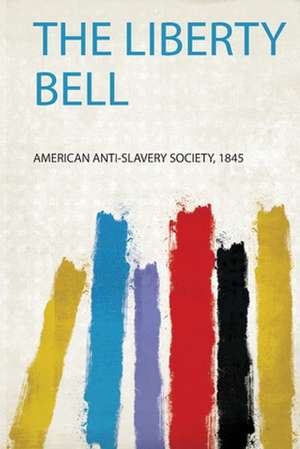 The Liberty Bell de American Anti-Slavery Society