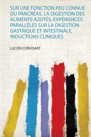 Sur Une Fonction Peu Connue Du Pancréas, La Digestion Des Aliments Azotés