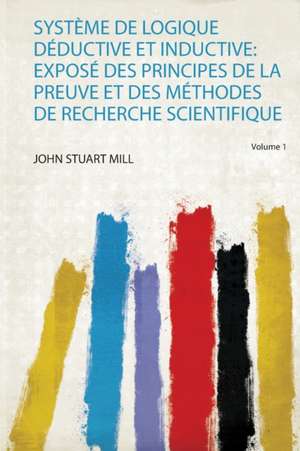 Système De Logique Déductive Et Inductive de John Stuart Mill