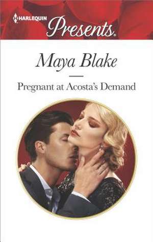 Pregnant at Acosta's Demand de Maya Blake