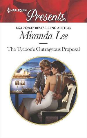 The Tycoon's Outrageous Proposal de Miranda Lee