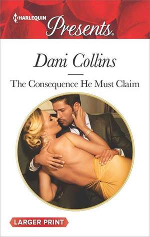 The Consequence He Must Claim de Dani Collins