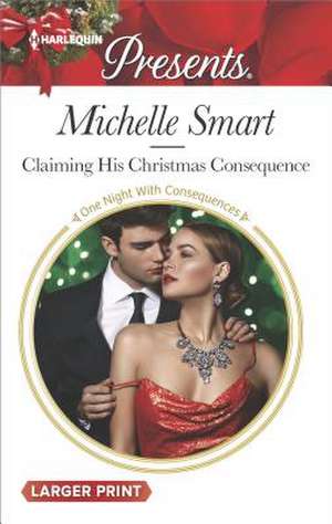 Claiming His Christmas Consequence de Michelle Smart