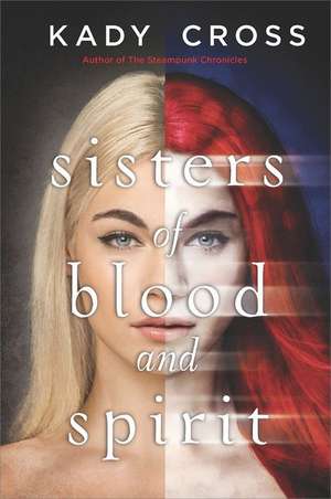 Sisters of Blood and Spirit de Kady Cross