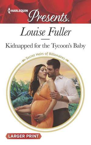 Kidnapped for the Tycoon's Baby de Louise Fuller