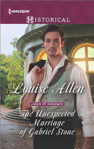 The Unexpected Marriage of Gabriel Stone de Louise Allen