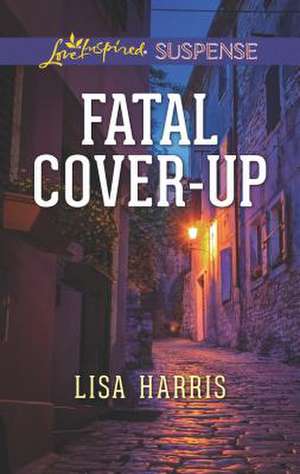 Fatal Cover-Up de Lisa Harris