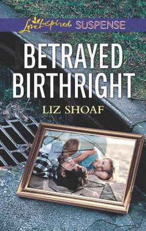 Betrayed Birthright de Shoaf, Liz