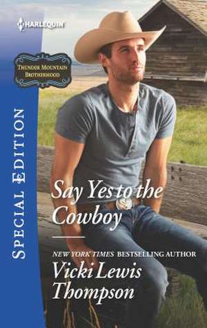 Say Yes to the Cowboy de Vicki Lewis Thompson