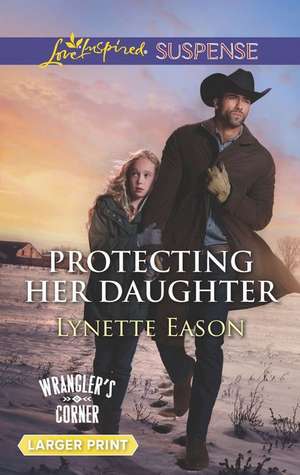 Protecting Her Daughter de Lynette Eason