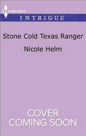 Stone Cold Texas Ranger de Nicole Helm