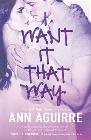 I Want It That Way de Ann Aguirre