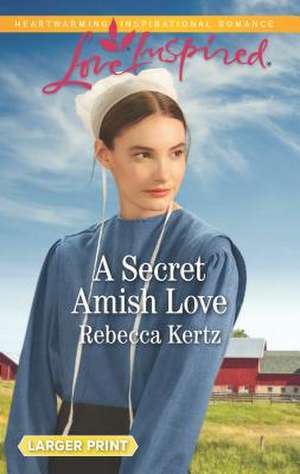 A Secret Amish Love de Rebecca Kertz