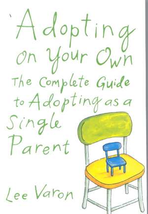 Adopting on Your Own de Lee Varon