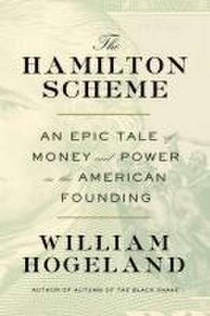 The Hamilton Scheme de William Hogeland