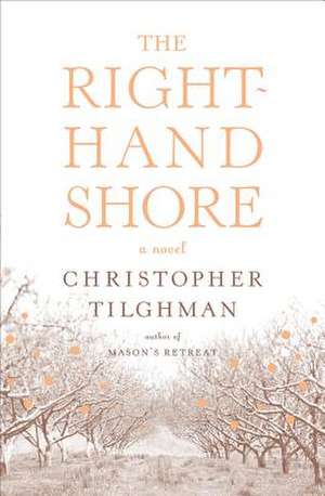 The Right-Hand Shore de Christopher Tilghman