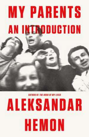 My Parents: An Introduction / This Does Not Belong to You de Aleksandar Hemon