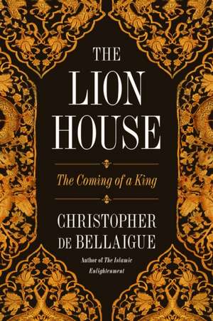 The Lion House de Christopher De Bellaigue