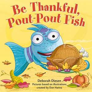 Be Thankful, Pout-Pout Fish de Deborah Diesen