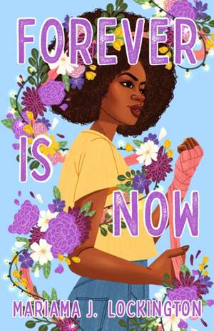 Forever Is Now de Mariama J. Lockington