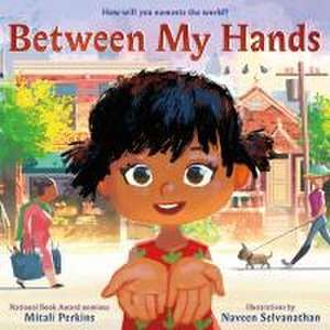 Between My Hands de Mitali Perkins