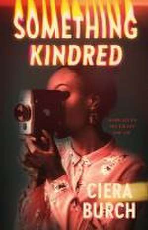 Something Kindred de Ciera Burch