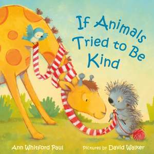 If Animals Tried to Be Kind de Ann Whitford Paul