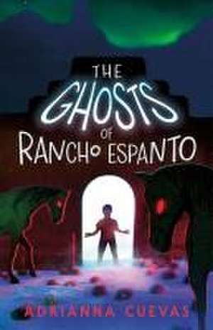 The Ghosts of Rancho Espanto de Adrianna Cuevas