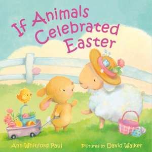 If Animals Celebrated Easter de Ann Whitford Paul