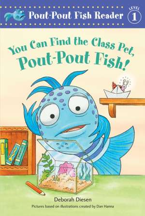 You Can Find the Class Pet, Pout-Pout Fish! de Deborah Diesen