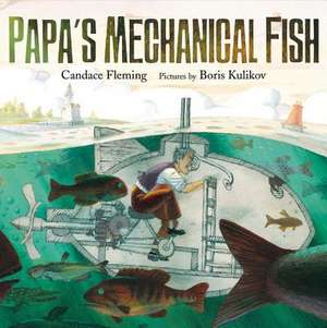 Papa's Mechanical Fish de Candace Fleming