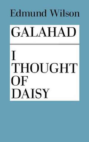 Galahad and I Thought of Daisy de Edmund Wilson