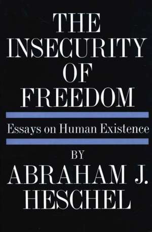 Insecurity of Freedom de Abraham Joshua Heschel