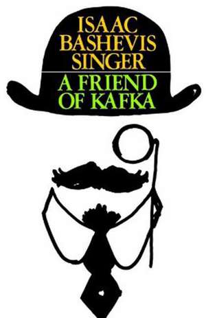 A Friend of Kafka de Isaac Bashevis Singer