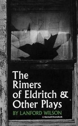 The Rimers of Eldritch: And Other Plays de Lanford Wilson