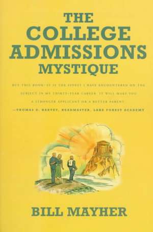 The College Admissions Mystique de Bill Mayher