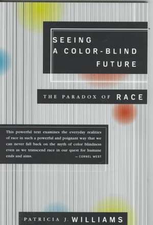 Seeing a Color-Blind Future: The Paradox of Race de Patricia J. Williams