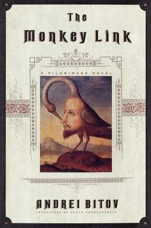 The Monkey Link: A Pilgrimage Novel de Andrei Bitov