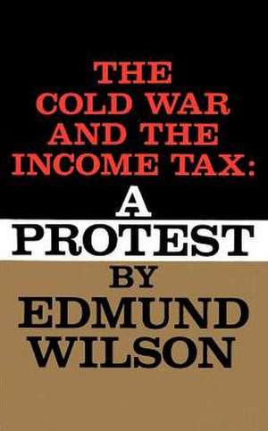 The Cold War and the Income Tax: A Protest de Edmund Wilson