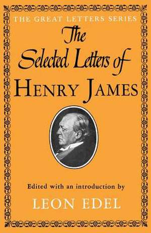 The Selected Letters of Henry James de Jr. James, Henry