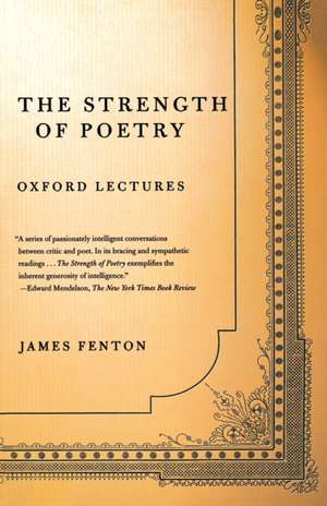 The Strength of Poetry: Oxford Lectures de James Fenton