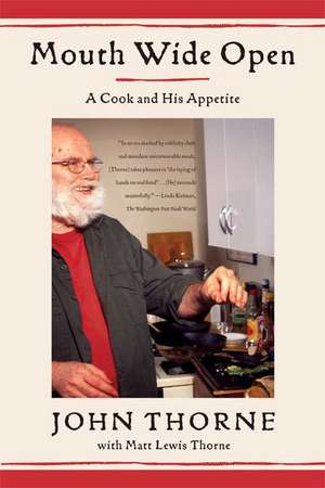 Mouth Wide Open: A Cook and His Appetite de John Thorne